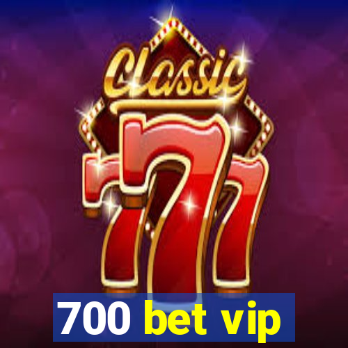 700 bet vip